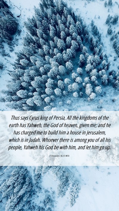 Picture 06 - 2 Chronicles 36:23 WEB Mobile Phone Wallpaper - Thus says Cyrus king of Persia, All the kingdoms - Mobile Bible Verse Wallpaper
