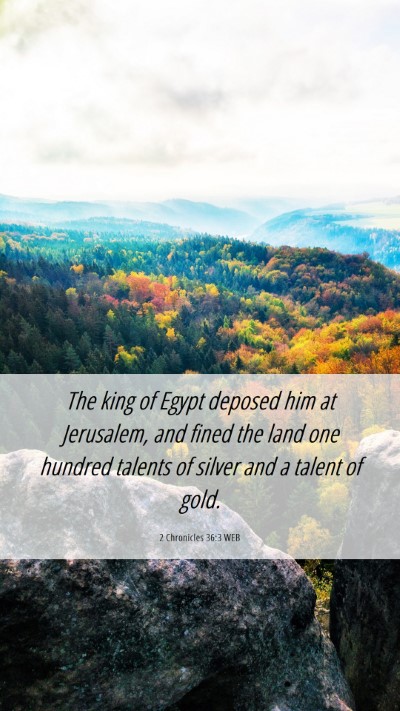 Picture 06 - 2 Chronicles 36:3 WEB Mobile Phone Wallpaper - The king of Egypt deposed him at Jerusalem, and - Mobile Bible Verse Wallpaper