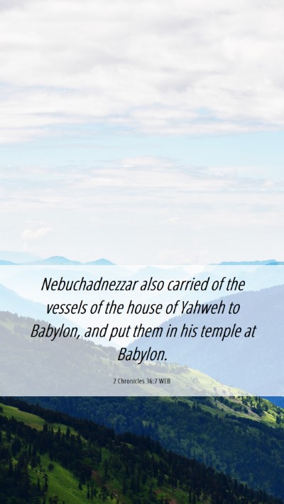 Picture 06 - 2 Chronicles 36:7 WEB Mobile Phone Wallpaper - Nebuchadnezzar also carried of the vessels of the - Mobile Bible Verse Wallpaper