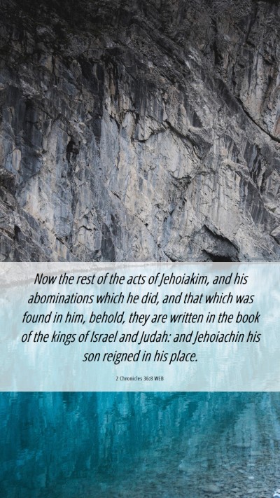 Picture 06 - 2 Chronicles 36:8 WEB Mobile Phone Wallpaper - Now the rest of the acts of Jehoiakim, and his - Mobile Bible Verse Wallpaper