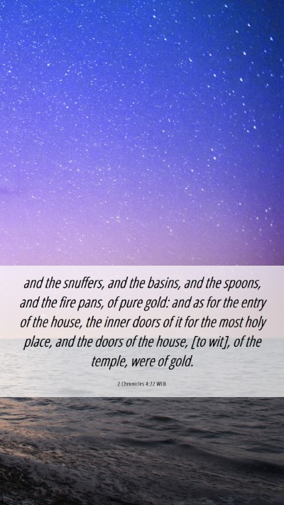 Picture 06 - 2 Chronicles 4:22 WEB Mobile Phone Wallpaper - and the snuffers, and the basins, and the spoons, - Mobile Bible Verse Wallpaper