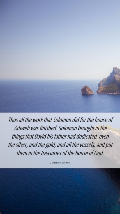 Picture 06 - 2 Chronicles 5:1 WEB Mobile Phone Wallpaper - Thus all the work that Solomon did for the house - Mobile Bible Verse Wallpaper