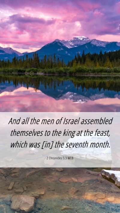 Picture 06 - 2 Chronicles 5:3 WEB Mobile Phone Wallpaper - And all the men of Israel assembled themselves to - Mobile Bible Verse Wallpaper