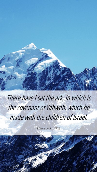 Picture 06 - 2 Chronicles 6:11 WEB Mobile Phone Wallpaper - There have I set the ark, in which is the - Mobile Bible Verse Wallpaper