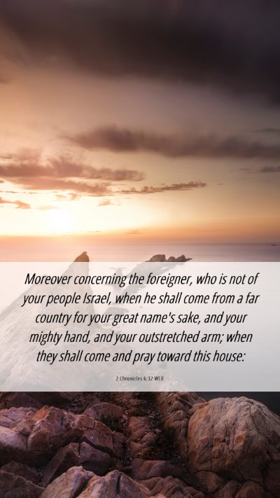 Picture 06 - 2 Chronicles 6:32 WEB Mobile Phone Wallpaper - Moreover concerning the foreigner, who is not of - Mobile Bible Verse Wallpaper