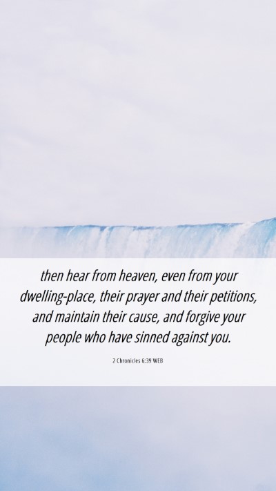 Picture 06 - 2 Chronicles 6:39 WEB Mobile Phone Wallpaper - then hear from heaven, even from your - Mobile Bible Verse Wallpaper