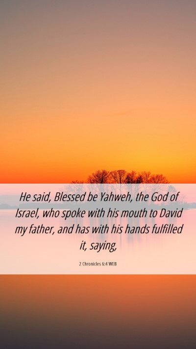 Picture 06 - 2 Chronicles 6:4 WEB Mobile Phone Wallpaper - He said, Blessed be Yahweh, the God of Israel, - Mobile Bible Verse Wallpaper