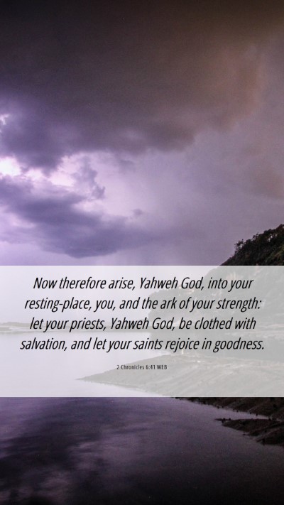 Picture 06 - 2 Chronicles 6:41 WEB Mobile Phone Wallpaper - Now therefore arise, Yahweh God, into your - Mobile Bible Verse Wallpaper
