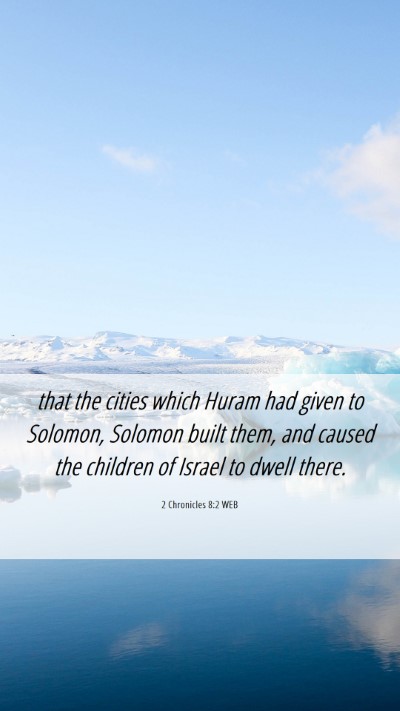 Picture 06 - 2 Chronicles 8:2 WEB Mobile Phone Wallpaper - that the cities which Huram had given to Solomon, - Mobile Bible Verse Wallpaper