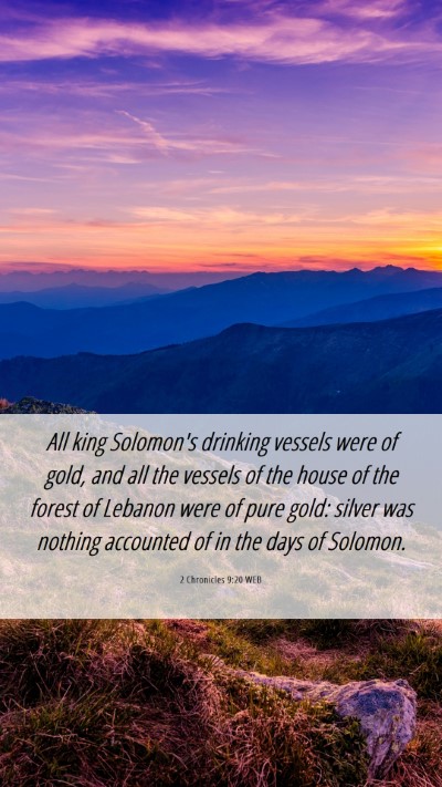 Picture 06 - 2 Chronicles 9:20 WEB Mobile Phone Wallpaper - All king Solomon's drinking vessels were of gold, - Mobile Bible Verse Wallpaper