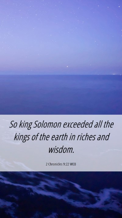 Picture 06 - 2 Chronicles 9:22 WEB Mobile Phone Wallpaper - So king Solomon exceeded all the kings of the - Mobile Bible Verse Wallpaper