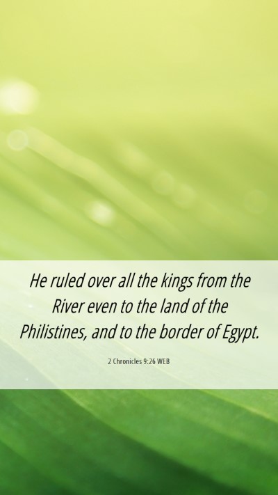 Picture 06 - 2 Chronicles 9:26 WEB Mobile Phone Wallpaper - He ruled over all the kings from the River even - Mobile Bible Verse Wallpaper