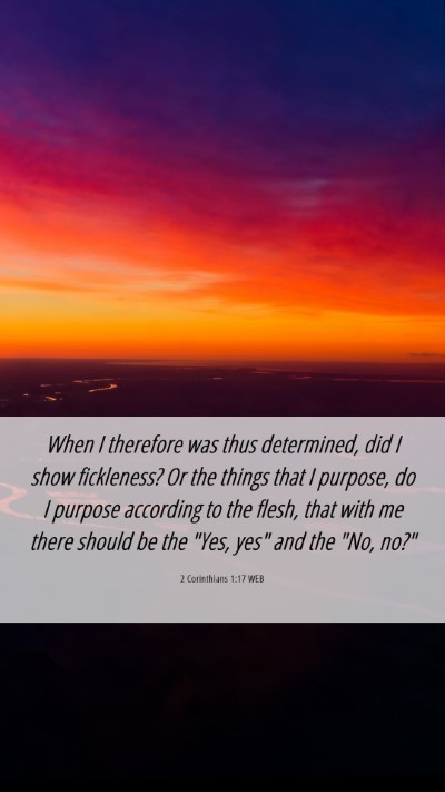 Picture 06 - 2 Corinthians 1:17 WEB Mobile Phone Wallpaper - When I therefore was thus determined, did I show - Mobile Bible Verse Wallpaper
