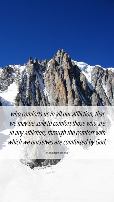 Picture 06 - 2 Corinthians 1:4 WEB Mobile Phone Wallpaper - who comforts us in all our affliction, that we - Mobile Bible Verse Wallpaper