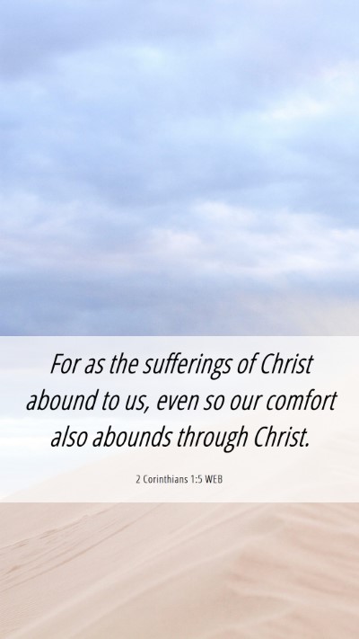 Picture 06 - 2 Corinthians 1:5 WEB Mobile Phone Wallpaper - For as the sufferings of Christ abound to us, - Mobile Bible Verse Wallpaper