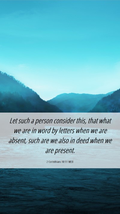 Picture 06 - 2 Corinthians 10:11 WEB Mobile Phone Wallpaper - Let such a person consider this, that what we are - Mobile Bible Verse Wallpaper