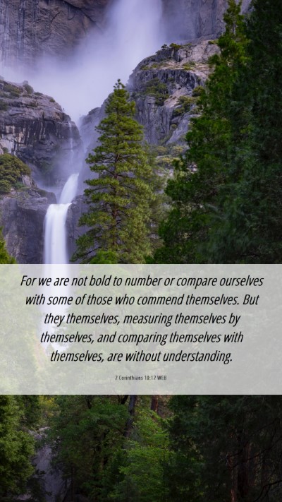 Picture 06 - 2 Corinthians 10:12 WEB Mobile Phone Wallpaper - For we are not bold to number or compare - Mobile Bible Verse Wallpaper