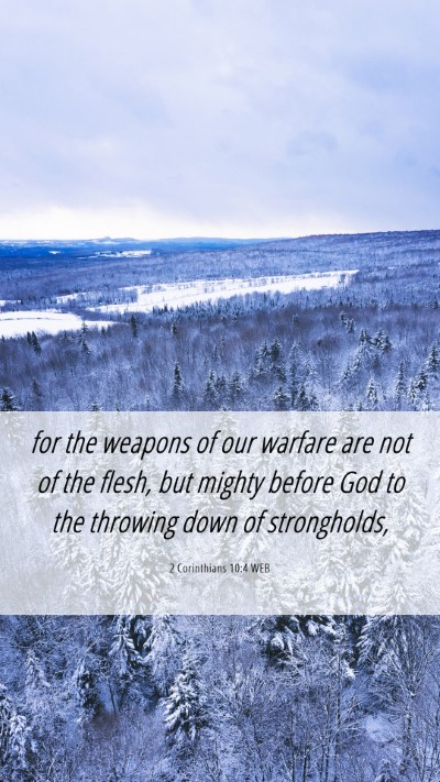 Picture 06 - 2 Corinthians 10:4 WEB Mobile Phone Wallpaper - for the weapons of our warfare are not of the - Mobile Bible Verse Wallpaper