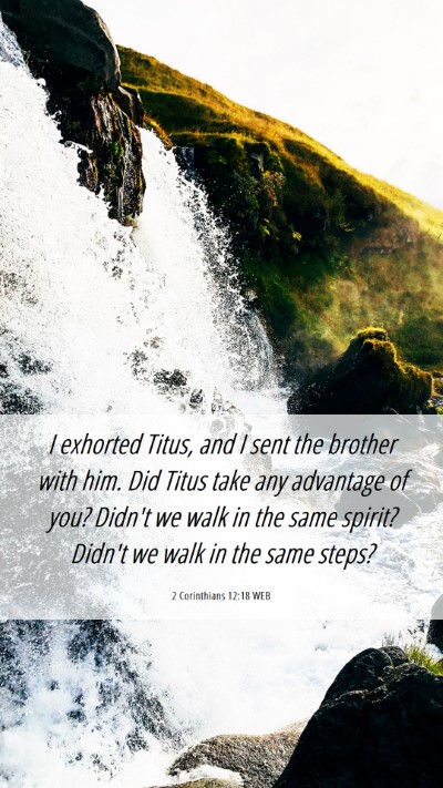 Picture 06 - 2 Corinthians 12:18 WEB Mobile Phone Wallpaper - I exhorted Titus, and I sent the brother with - Mobile Bible Verse Wallpaper