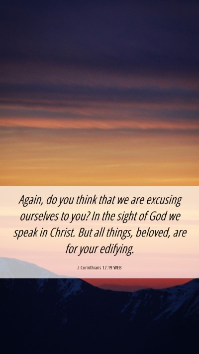Picture 06 - 2 Corinthians 12:19 WEB Mobile Phone Wallpaper - Again, do you think that we are excusing - Mobile Bible Verse Wallpaper