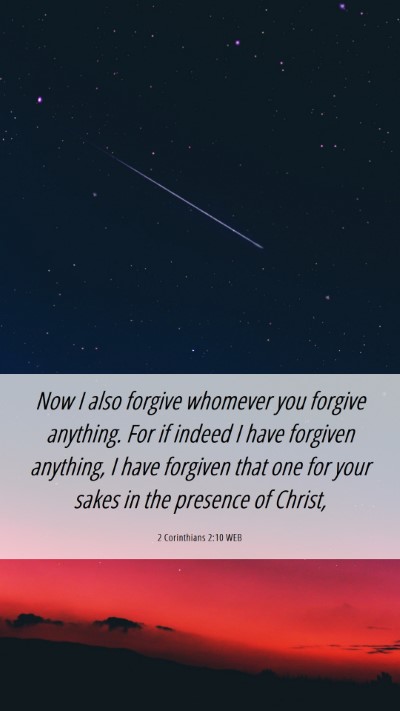 Picture 06 - 2 Corinthians 2:10 WEB Mobile Phone Wallpaper - Now I also forgive whomever you forgive anything. - Mobile Bible Verse Wallpaper