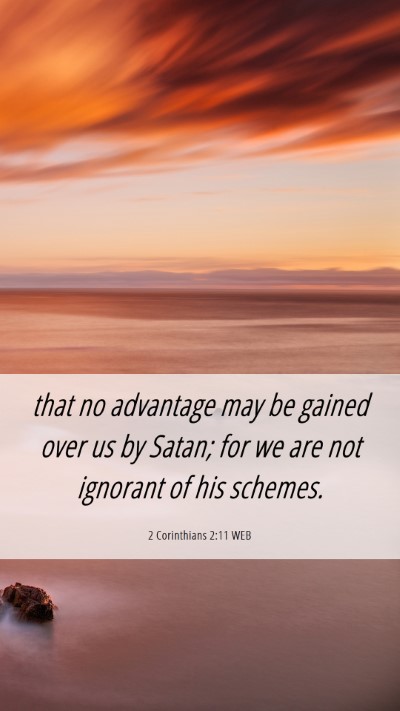 Picture 06 - 2 Corinthians 2:11 WEB Mobile Phone Wallpaper - that no advantage may be gained over us by Satan; - Mobile Bible Verse Wallpaper