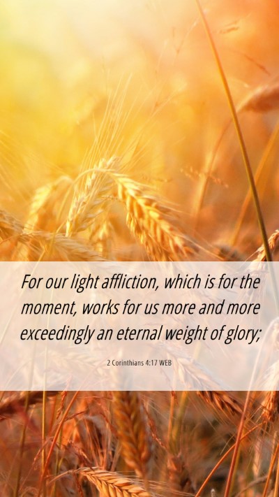 Picture 06 - 2 Corinthians 4:17 WEB Mobile Phone Wallpaper - For our light affliction, which is for the - Mobile Bible Verse Wallpaper