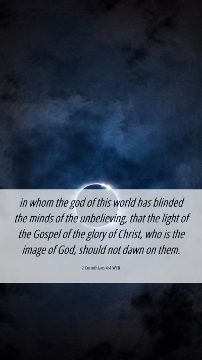 Picture 06 - 2 Corinthians 4:4 WEB Mobile Phone Wallpaper - in whom the god of this world has blinded the - Mobile Bible Verse Wallpaper