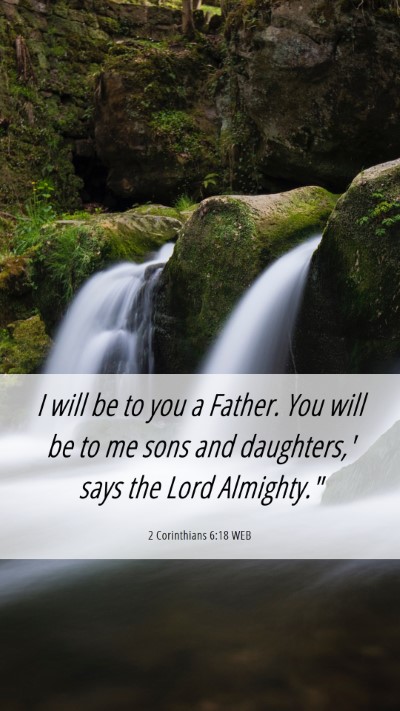 Picture 06 - 2 Corinthians 6:18 WEB Mobile Phone Wallpaper - I will be to you a Father. You will be to me sons - Mobile Bible Verse Wallpaper