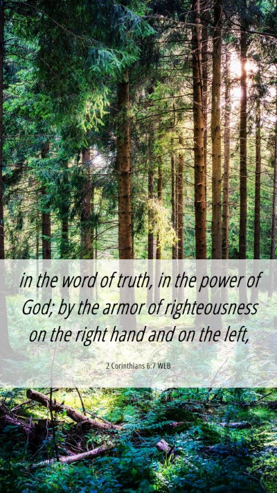 Picture 06 - 2 Corinthians 6:7 WEB Mobile Phone Wallpaper - in the word of truth, in the power of God; by the - Mobile Bible Verse Wallpaper