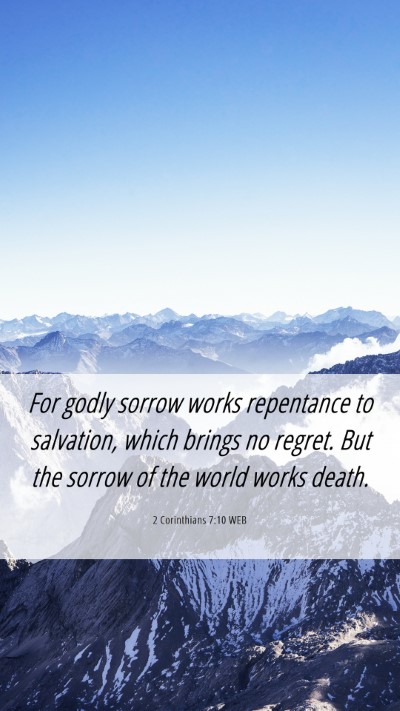 Picture 06 - 2 Corinthians 7:10 WEB Mobile Phone Wallpaper - For godly sorrow works repentance to salvation, - Mobile Bible Verse Wallpaper