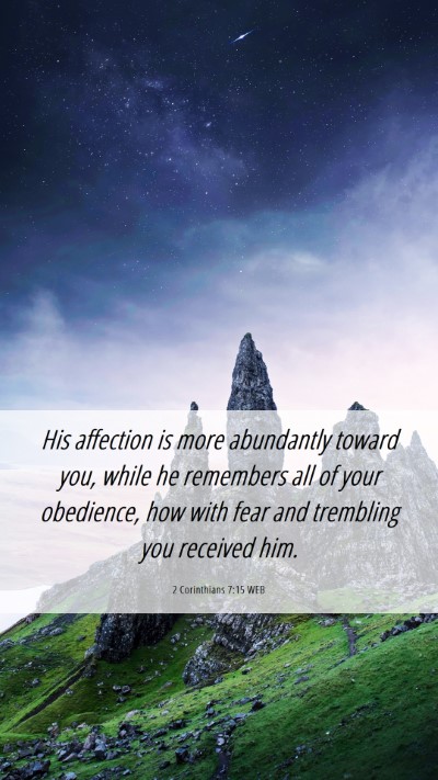 Picture 06 - 2 Corinthians 7:15 WEB Mobile Phone Wallpaper - His affection is more abundantly toward you, - Mobile Bible Verse Wallpaper