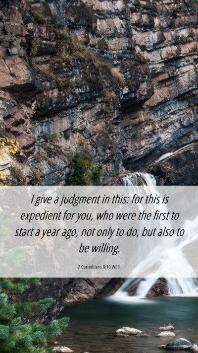 Picture 06 - 2 Corinthians 8:10 WEB Mobile Phone Wallpaper - I give a judgment in this: for this is expedient - Mobile Bible Verse Wallpaper