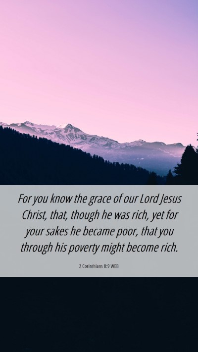 Picture 06 - 2 Corinthians 8:9 WEB Mobile Phone Wallpaper - For you know the grace of our Lord Jesus Christ, - Mobile Bible Verse Wallpaper