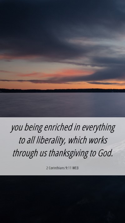 Picture 06 - 2 Corinthians 9:11 WEB Mobile Phone Wallpaper - you being enriched in everything to all - Mobile Bible Verse Wallpaper