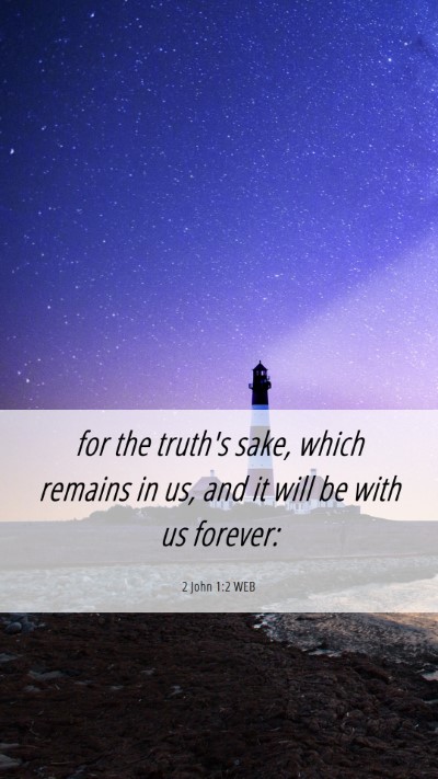 Picture 06 - 2 John 1:2 WEB Mobile Phone Wallpaper - for the truth's sake, which remains in us, and it - Mobile Bible Verse Wallpaper