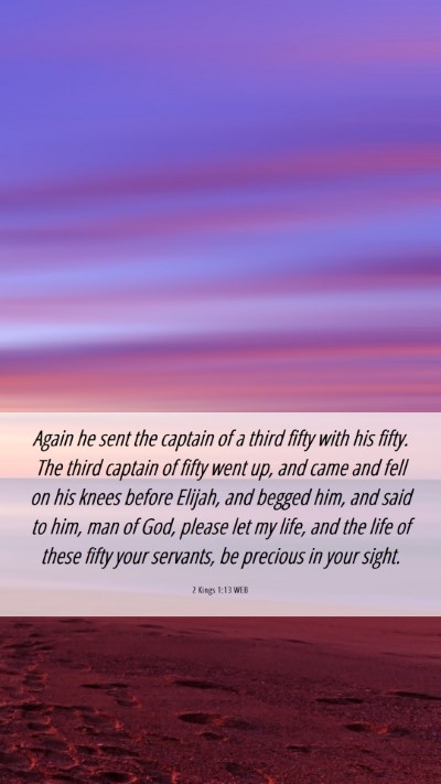 Picture 06 - 2 Kings 1:13 WEB Mobile Phone Wallpaper - Again he sent the captain of a third fifty with - Mobile Bible Verse Wallpaper