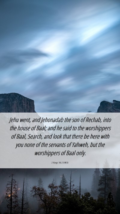 Picture 06 - 2 Kings 10:23 WEB Mobile Phone Wallpaper - Jehu went, and Jehonadab the son of Rechab, into - Mobile Bible Verse Wallpaper