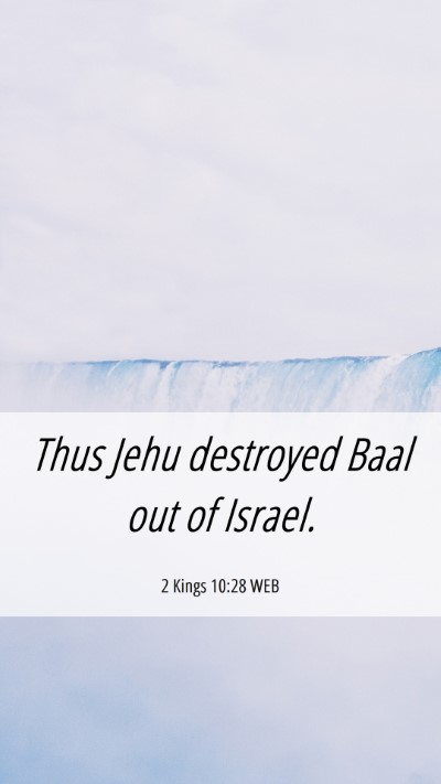 Picture 06 - 2 Kings 10:28 WEB Mobile Phone Wallpaper - Thus Jehu destroyed Baal out of - Mobile Bible Verse Wallpaper