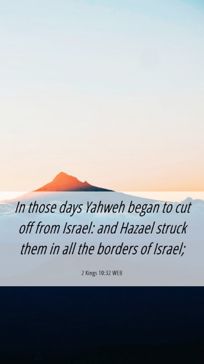 Picture 06 - 2 Kings 10:32 WEB Mobile Phone Wallpaper - In those days Yahweh began to cut off from - Mobile Bible Verse Wallpaper