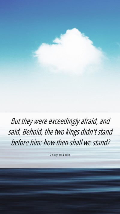 Picture 06 - 2 Kings 10:4 WEB Mobile Phone Wallpaper - But they were exceedingly afraid, and said, - Mobile Bible Verse Wallpaper