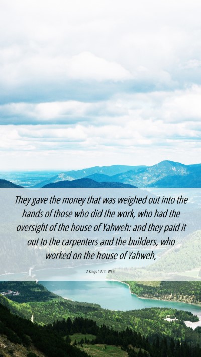 Picture 06 - 2 Kings 12:11 WEB Mobile Phone Wallpaper - They gave the money that was weighed out into the - Mobile Bible Verse Wallpaper