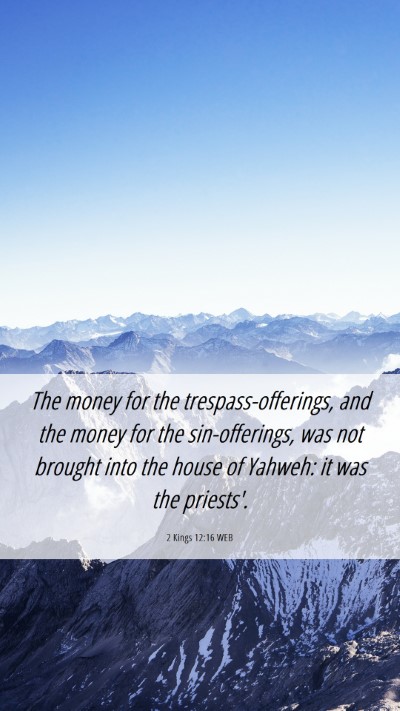 Picture 06 - 2 Kings 12:16 WEB Mobile Phone Wallpaper - The money for the trespass-offerings, and the - Mobile Bible Verse Wallpaper