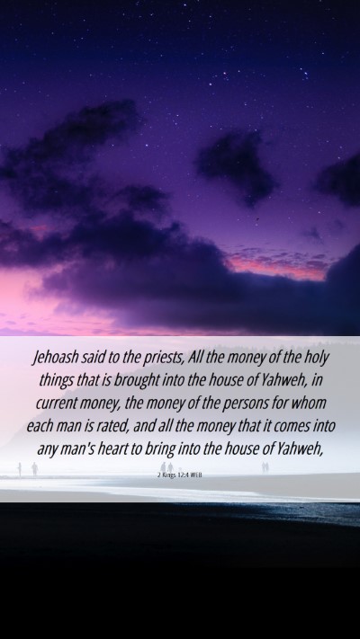 Picture 06 - 2 Kings 12:4 WEB Mobile Phone Wallpaper - Jehoash said to the priests, All the money of the - Mobile Bible Verse Wallpaper