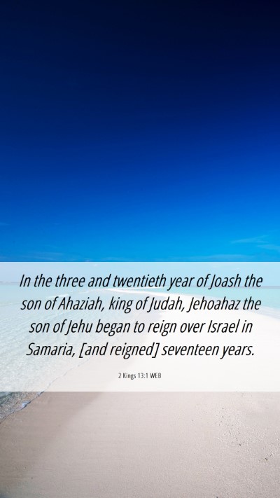 Picture 06 - 2 Kings 13:1 WEB Mobile Phone Wallpaper - In the three and twentieth year of Joash the son - Mobile Bible Verse Wallpaper