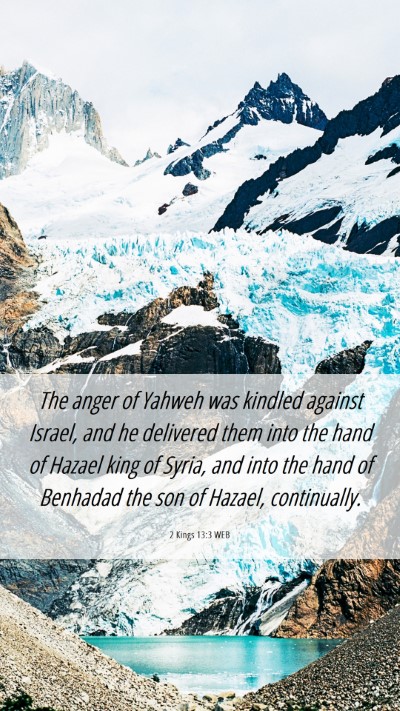 Picture 06 - 2 Kings 13:3 WEB Mobile Phone Wallpaper - The anger of Yahweh was kindled against Israel, - Mobile Bible Verse Wallpaper