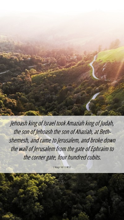 Picture 06 - 2 Kings 14:13 WEB Mobile Phone Wallpaper - Jehoash king of Israel took Amaziah king of - Mobile Bible Verse Wallpaper