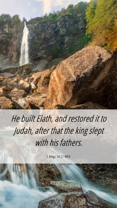 Picture 06 - 2 Kings 14:22 WEB Mobile Phone Wallpaper - He built Elath, and restored it to Judah, after - Mobile Bible Verse Wallpaper