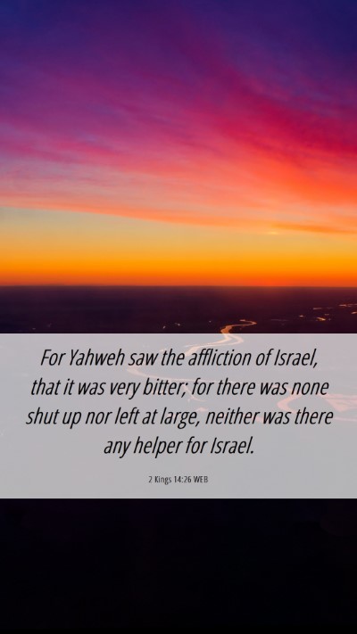 Picture 06 - 2 Kings 14:26 WEB Mobile Phone Wallpaper - For Yahweh saw the affliction of Israel, that it - Mobile Bible Verse Wallpaper