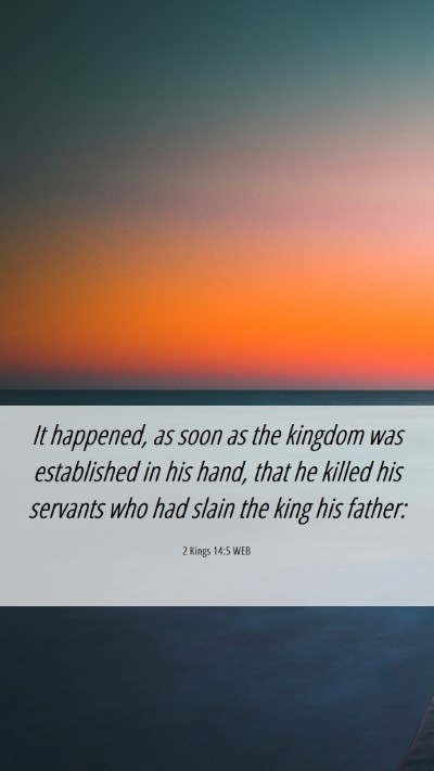 Picture 06 - 2 Kings 14:5 WEB Mobile Phone Wallpaper - It happened, as soon as the kingdom was - Mobile Bible Verse Wallpaper